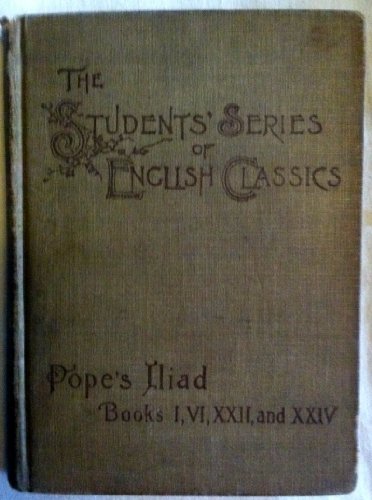 Pope's Iliad- Books 1,6,12, and 24 (The Students' Series of English Classics)