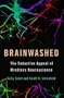 Brainwashed: The Seductive Appeal of Mindless Neuroscience