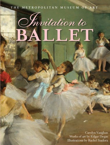 invitation to ballet a celebration of dance and degas