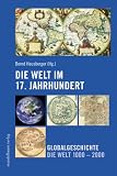 Die Welt im 17. Jahrhundert: Globalgeschichte - Die Welt 1000 bis 2000 - 
