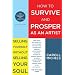 How to Survive and Prosper as an Artist: Selling Yourself Without Selling Your Soul