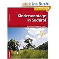 Kindersonntage in S�dtirol: Freizeitideen f�r die ganze Familie. 53 Erlebnisziele
