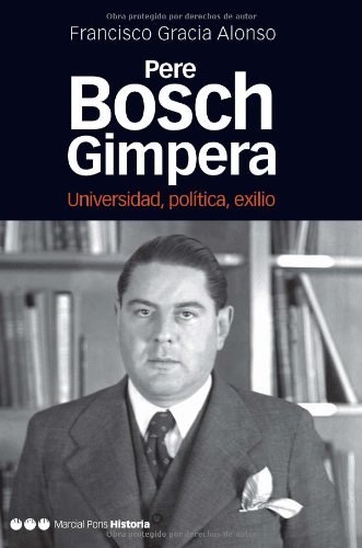 Pere Bosch Gimpera: Universidad, política, exilio (Memorias y Biografías) (Spanish Edition)