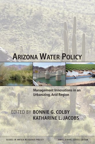 Arizona Water Policy: Management Innovations in an Urbanizing, Arid Region (Issues in Water Resource Policy)