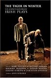 The Tiger In Winter: Six Contemporary Irish Plays (Play Anthologies)