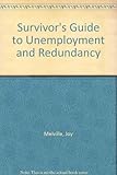 The survivors guide to unemployment and redundancy