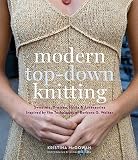Modern Top-Down Knitting: Sweaters, Dresses, Skirts & Accessories Inspired by the Techniques of Barbara Walker   [MODERN TOP DOWN KNITTING] [Hardcover]
