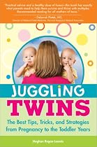 Juggling Twins: The Best Tips, Tricks, and Strategies from Pregnancy to the Toddler Years