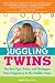 Juggling Twins: The Best Tips, Tricks, and Strategies from Pregnancy to the Toddler Years