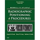 Merrill's Atlas of Radiographic Positioning and Procedures: Volume 1 by Eugene D. Frank MA RT(R) FASRT FAEIRS, Bruce W. Long MS RT(R)(CV) FASRT, and Barbara J. Smith MS RT(R)(QM) FASRT