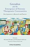 Grendon and the emergence of forensic therapeutic communities : developments in research and practice