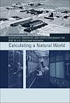 Calculating a Natural World: Scientists, Engineers, and Computers During the Rise of U.S. Cold War Research (Inside Technology)