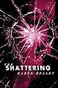 The Shattering   [SHATTERING] [Hardcover]