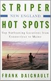 Striper Hot Spots--New England: Top Surfcasting Locations from Rhode Island to Maine
