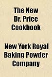 The New Dr. Price Cookbook The New Dr. Price Cookbook