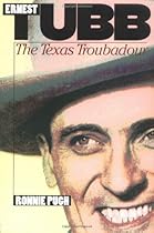 Ernest Tubb: The Texas Troubadour Ernest Tubb: The Texas Troubadour