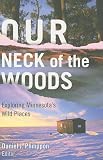 Our Neck of the Woods: Exploring Minnesota s Wild Places