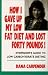 Books : How I Gave Up My Low Fat Diet and Lost Forty Pounds! [Paperback]