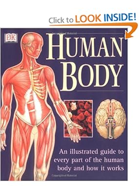 Human Body: An Illustrated Guide to Every Part of the Human Body and How It Works 