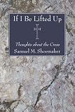 If I Be Lifted Up: Thoughts about the Cross