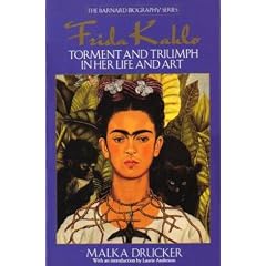 Frida Kahlo: Torment and Triumph in Her Life and Art