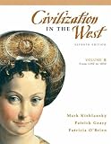 Civilization in the West, Volume B (from 1350 to 1850) (7th Edition) (MyHistoryLab Series)