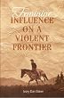 Feminine Influence On a Violent Frontier
