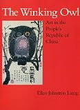 The winking owl : art in the People's Republic of China