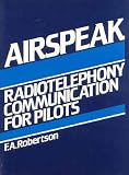  Airspeak Radiotelephony Communication for Pilots:  F. A. Robertson