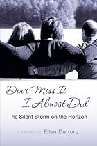 Don't Miss It-I Almost Did: The Silent Storm on the Horizon Don't Miss It-I Almost Did: The Silent Storm on the Horizon