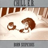 Born Suspicious ~ Chill E.B.