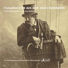 Flugansichten aus dem Kreis Paderborn: Luftbildfotografien aus 100 Jahren