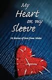 My heart on my sleeve : 14 stories of love from Wales