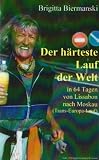 Der h�rteste Lauf der Welt: In 64 Tagen von Lissabon nach Moskau (Trans Europa Lauf) - Brigitta Biermanski
