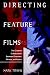 Directing Feature Films: The Creative Collaborarion Between Director, Writers, and Actors