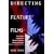 Directing Feature Films: The Creative Collaboration Between Director, Writers and Actors: The Creative Collaboration Between Directors, Writers, and Actors