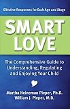 Smart Love: The Comprehensive Guide to Understanding, Regulating and Enjoying Your Child