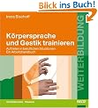K�rpersprache und Gestik trainieren: Auftreten in beruflichen Situationen. Ein Arbeitshandbuch (Beltz Weiterbildung)