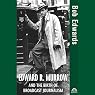 Edward R. Murrow and the Birth of Broadcast Journalism