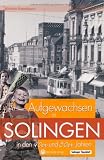 Aufgewachsen in Solingen in den 40er & 50er Jahren