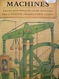 Machines : a moving book with gears, levers and pulleys