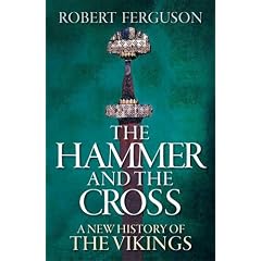 The Hammer and the Cross: A New History of the Vikings