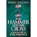 The Hammer and the Cross: A New History of the Vikings