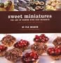 Sweet Miniatures: Art fo Making Bite-Size Desserts