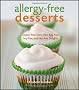 Allergy-free Desserts: Gluten-free, Dairy-free, Egg-free, Soy-free and Nut-free Delights
