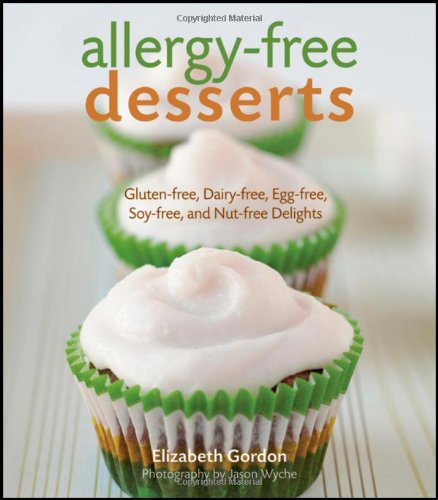 Allergy-free Desserts: Gluten-free, Dairy-free, Egg-free, Soy-free, and Nut-free Delights