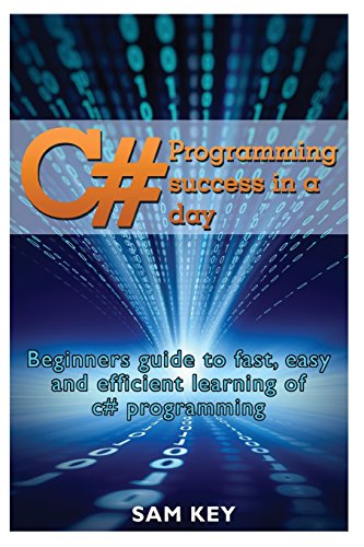 c programming success in a day beginners guide to fast easy and efficient learning of c programming