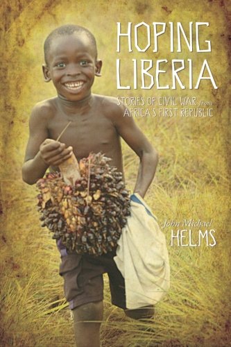 Hoping Liberia: Stories of Civil War in Africa's First Republic