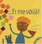 Et me voil� !