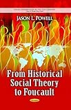 From historical social theory to Foucault